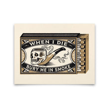 Load image into Gallery viewer, Matchbox print with skull and pipe design and text 'When I Die, Bury Me in Smoke' on a white background