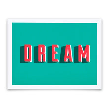 Load image into Gallery viewer, Screen printed artwork with 'DREAM' in red letters on a teal background
