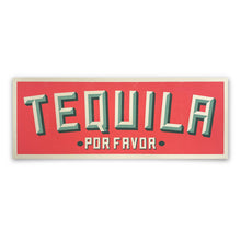 Load image into Gallery viewer, Rectangular sign with 'Tequila Por Favor' text on a red background
