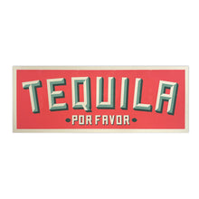 Load image into Gallery viewer, Tequila - por favor
